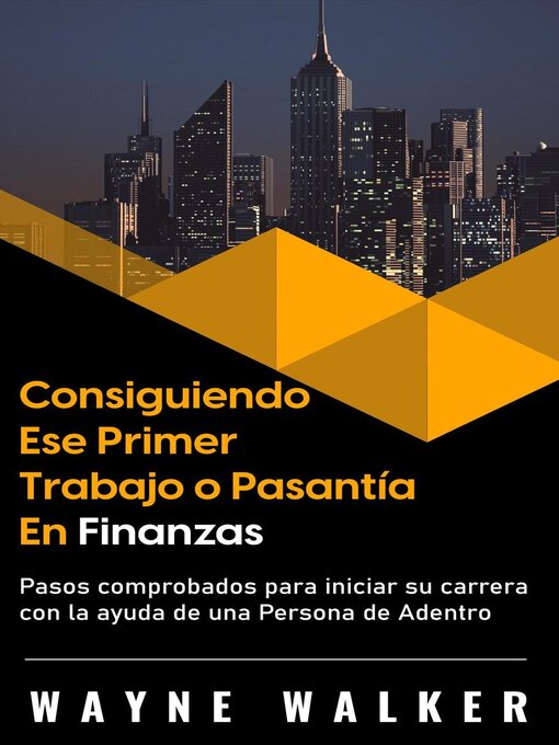 Title details for Consiguiendo Ese Primer Trabajo o Pasantía En Finanzas by Wayne Walker - Available